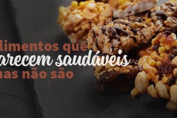 Falsos alimentos saudáveis enganam na hora de manter dieta regrada