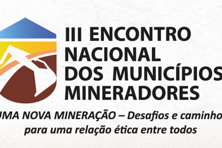 3° Encontro Nacional dos Municípios Mineradores acontece nos dias 26 e 27 de agosto