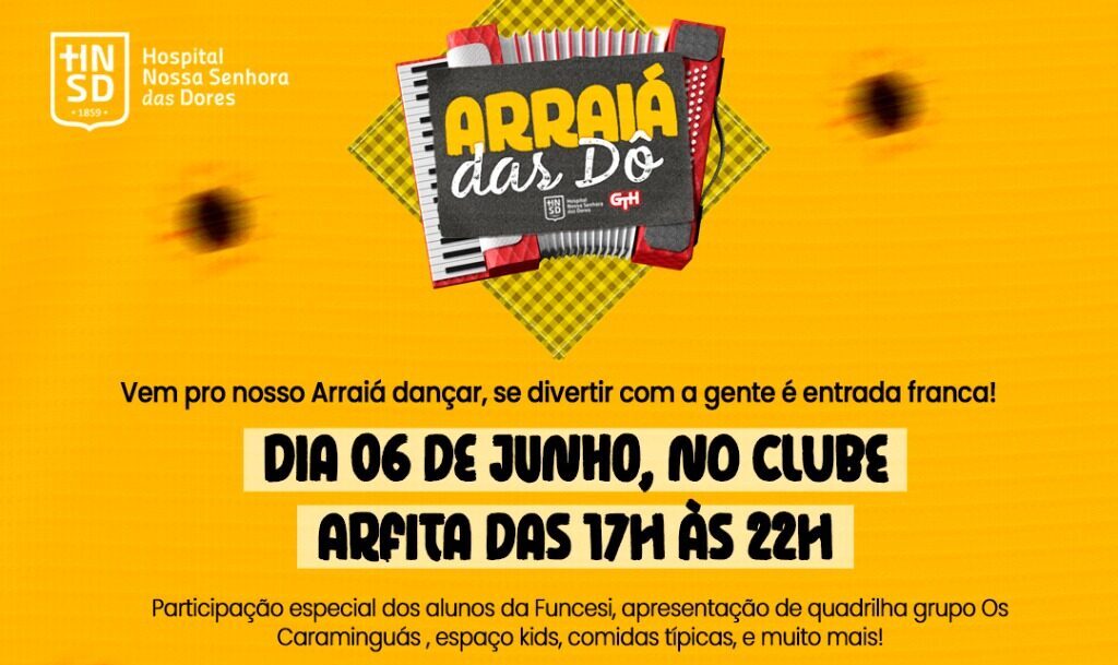 HNSD realiza Arraiá das Dô nesta sexta-feira (6) com entrada gratuita